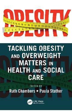 Coperta cărții 'Tackling Obesity and Overweight Matters in Health and Social Care - Ruth Chambers'