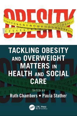 Tackling Obesity and Overweight Matters in Health and Social Care - Ruth Chambers