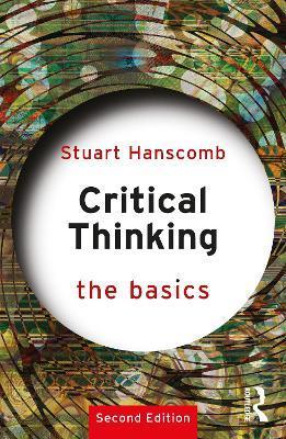 Critical Thinking: The Basics - Stuart Hanscomb