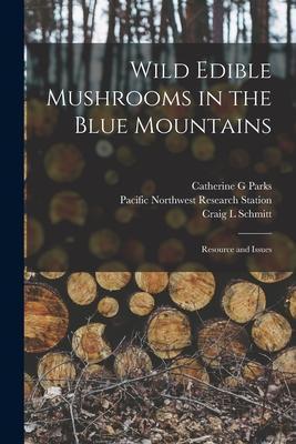 Wild Edible Mushrooms in the Blue Mountains: Resource and Issues - Catherine G. Parks