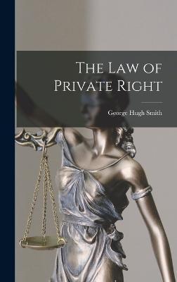 The Law of Private Right - George Hugh Smith