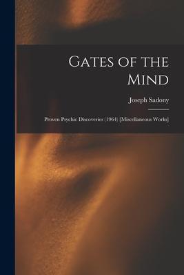 Gates of the Mind: Proven Psychic Discoveries (1964) [Miscellaneous Works] - Joseph Sadony