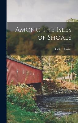 Among the Isles of Shoals - Celia Thaxter