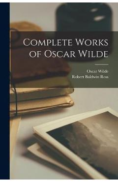 Coperta cărții 'Complete Works of Oscar Wilde - Oscar Wilde'