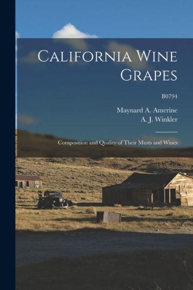 California Wine Grapes: Composition and Quality of Their Musts and Wines; B0794 - Maynard A. (maynard Andrew) Amerine