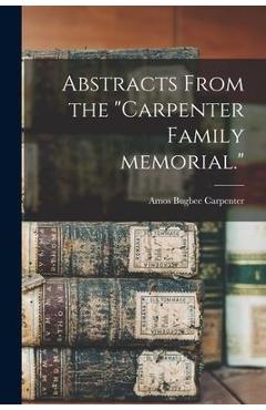 Coperta cărții 'Abstracts From the Carpenter Family Memorial. - Amos Bugbee Carpenter'