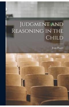 Poza produsului Judgment and Reasoning in the Child - Jean 1896-1980 Piaget