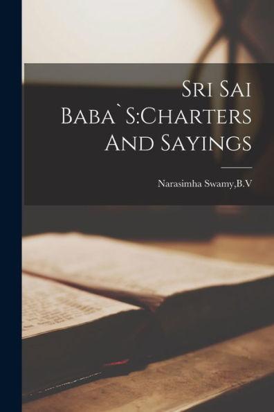 Sri Sai Baba`S: Charters And Sayings - B. V. Narasimha Swamy