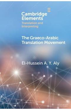 Coperta cărții 'The Graeco-Arabic Translation Movement - El-hussein A. Y. Aly'