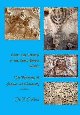Magic and Religion in the Greco-Roman World: The Beginnings of Judaism and Christianity - Jess Hollenback