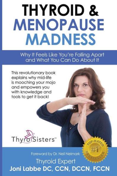 Thyroid & Menopause Madness: Why It Feels Like You're Falling Apart and What You Can Do About It - Cc Joni Labbe Dc