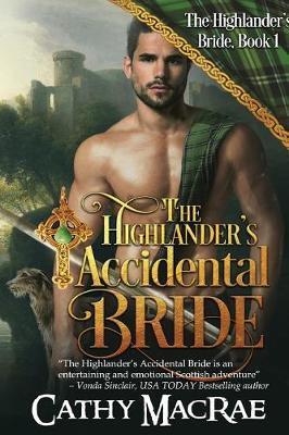 The Highlander's Accidental Bride: Book 1 in The Highlander's Bride series - Cathy Macrae