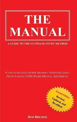 The Manual: A Guide to the Ultimate Study Method (Second Edition) - Rod Bremer