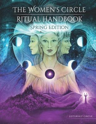 The Women's Circle Ritual Handbook: Spring Edition - Sistership Circle