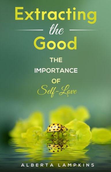 Extracting the Good: The Importance of Self-Love - Alberta Lampkins