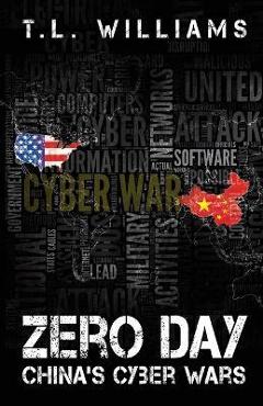 Coperta cărții 'Zero Day: China's Cyber Wars - T. L. Williams'