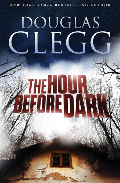Coperta cărții 'The Hour Before Dark - Douglas Clegg'