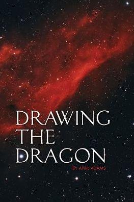 Drawing the Dragon - April Adams