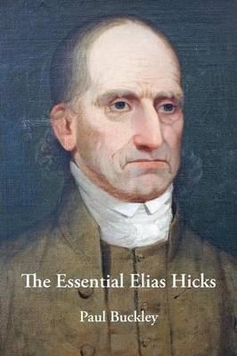 The Essential Elias Hicks - Paul Buckley