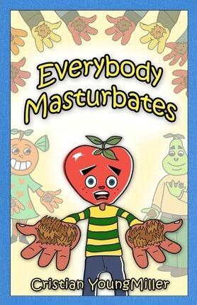 Everybody Masturbates - Cristian Youngmiller