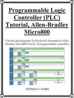 Progammable Logic Controller (Plc) Tutorial Allen-Bradley Micro800 - Stephen Philip Tubbs