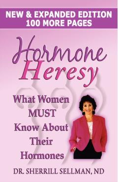 Hormone Heresy What Women Must Know About Their Hormones - Sherrill Sellman