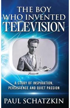 Coperta cărții 'The Boy Who Invented Television - Paul Schatzkin'