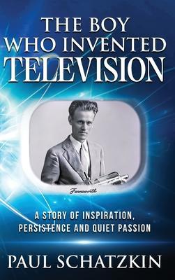 The Boy Who Invented Television - Paul Schatzkin