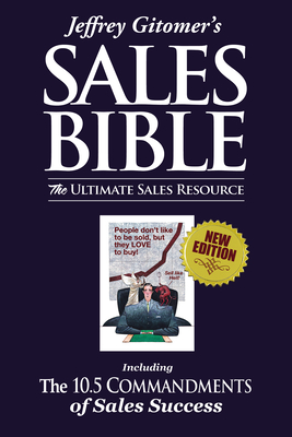 Jeffrey Gitomer's the Sales Bible: The Ultimate Sales Resource - Jeffrey Gitomer