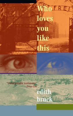 Who Loves You Like This? - Edith Bruck