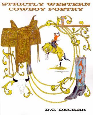Coperta cărții 'Strictly Western Cowboy Poetry - D. C. Decker'