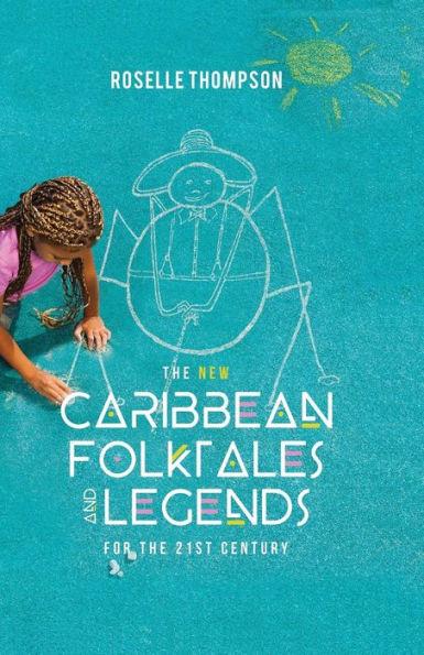 The New Caribbean Folktales and Legends for the 21st Century - Roselle Thompson