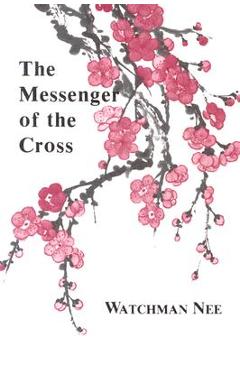 The Messenger of the Cross - Watchman Nee