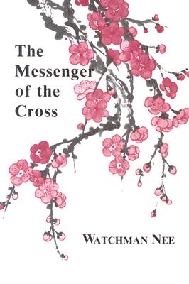 Coperta cărții 'The Messenger of the Cross - Watchman Nee'
