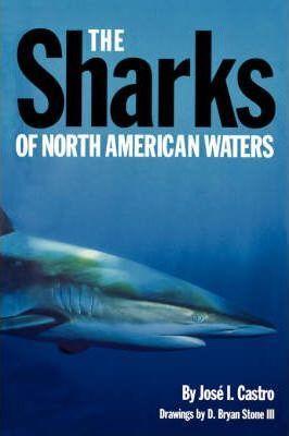 The Sharks of North American Waters - Jose I. Castro