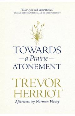 Coperta cărții 'Towards a Prairie Atonement - Trevor Herriot'