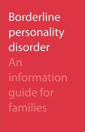 Borderline Personality Disorder: An Information Guide for Families - Camh