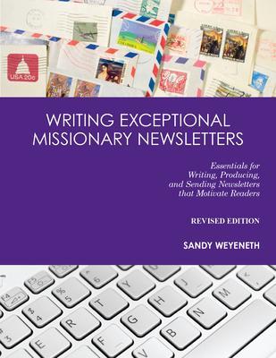Coperta cărții 'Writing Exceptional Missionary Newsletters: Essentials for Writing, Producing, and Sending Newsletters that Motivate'