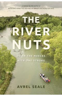 The River Nuts: Down the Nueces with One Stroke