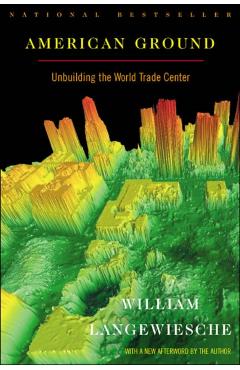 American Ground: Unbuilding the World Trade Center - William Langewiesche