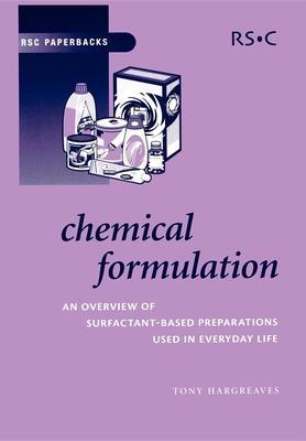 Chemical Formulation: An Overview of Surfactant Based Chemical Preparations Used in Everyday Life - Anthony E. Hargreaves