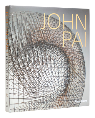 John Pai: Liquid Steel - John Yau