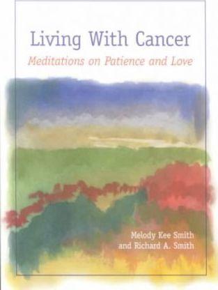 Living with Cancer: Meditations on Patience and Love - Melody Kee Smith
