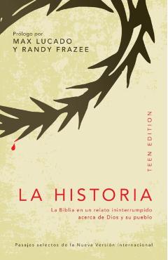 La Historia: La Biblia en un Relato Ininterrumpido Acerca de Dios y su Pueblo = The Story - Max Lucado
