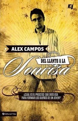 Del llanto a la sonrisa [With DVD] - Alex Campos
