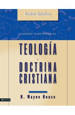 Cuadros Sinopticos de Teologia y Doctrina Cristiana - H. Wayne House