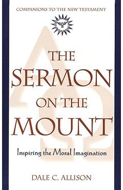 Coperta cărții 'The Sermon on the Mount: Inspiring the Moral Imagination - Dale C. Allison'