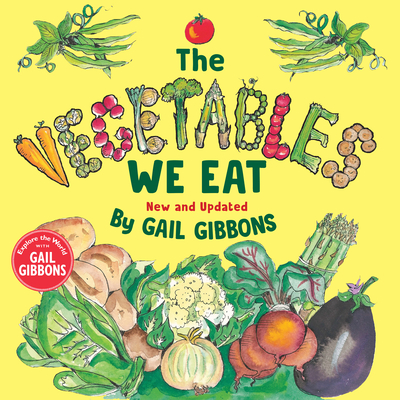 The Vegetables We Eat (New & Updated) - Gail Gibbons