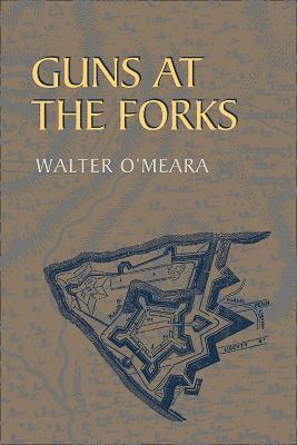 Guns at the Forks - Walter O'meara