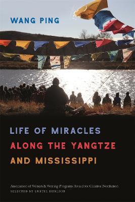 Life of Miracles Along the Yangtze and Mississippi - Wang Ping